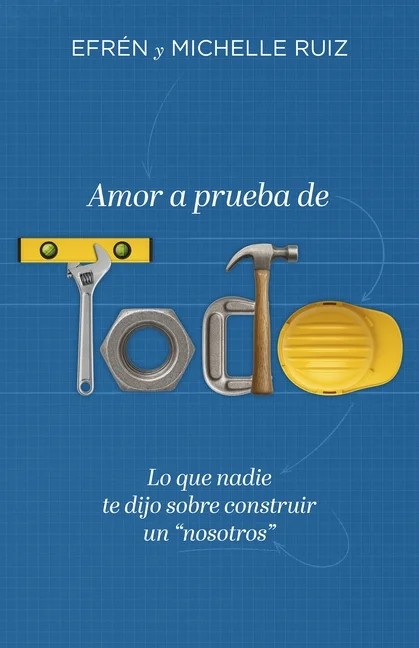 Portada del libro «Amor a prueba de todo», de Efrén y Michelle Ruiz.
